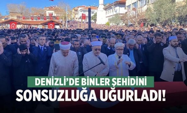 Denizli'de şehit Mehmet Serinkan son yolculuğuna uğurlandı  