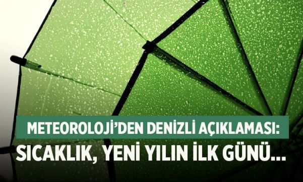 Meteoroloji’den Denizli açıklaması: Sıcaklık, yeni yılın ilk günü… 