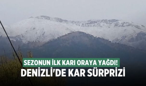 Denizli’de kar sürprizi! Mevsimin ilk karı oraya yağdı !